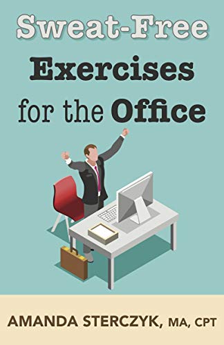 Sweat-Free Exercises for the Office (Workplace Wellness Through Physical Activity Book 2) - Epub + Converted Pdf